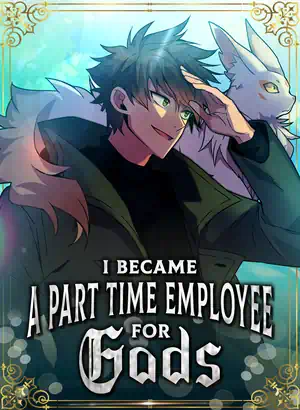 I Became A Part Time Employee For Gods