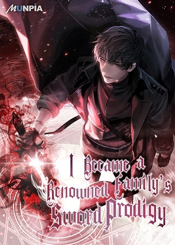 I Became a Renowned Family’s Sword Prodigy I Became a Renowned Family’s Sword Prodigy